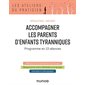 Accompagner les parents d'enfants tyranniques