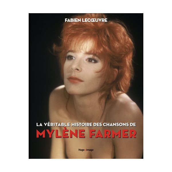 La véritable histoire des chansons de Mylène Farmer