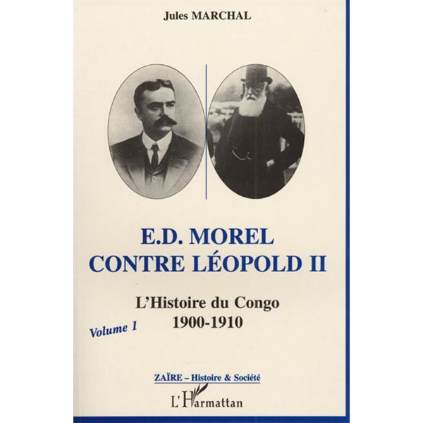 E.D. Morel contre Léopold II : l'histoire du Congo 1900-1910