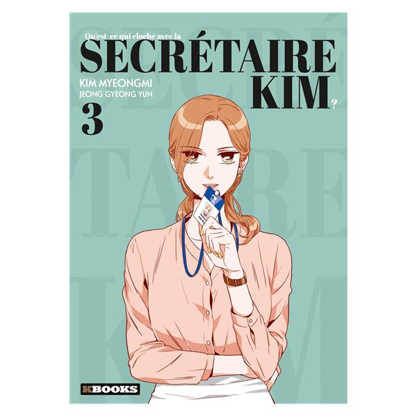 Qu'est-ce qui cloche avec la secrétaire Kim ? T.03