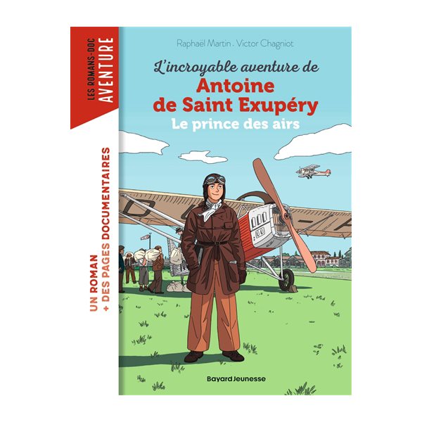 L'incroyable aventure de Antoine de Saint-Exupéry le prince des airs