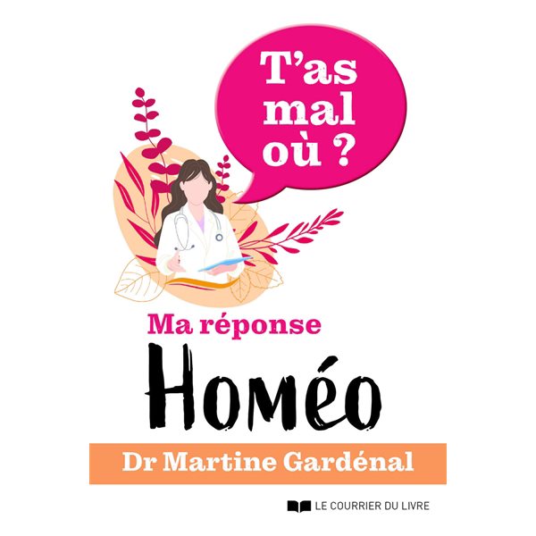 T'as mal où ? : ma réponse homéo