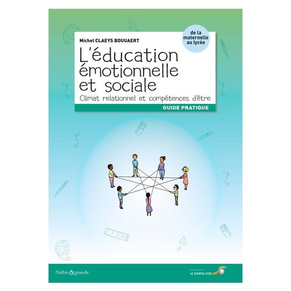 L'éducation émotionnelle et sociale : climat relationnel et compétences d'être : de la maternelle au lycée, guide pratique