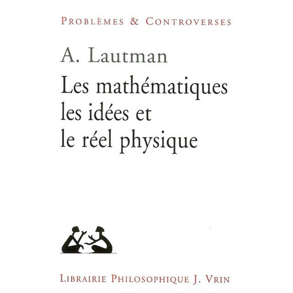 Les mathématiques, les idées et le réel physique