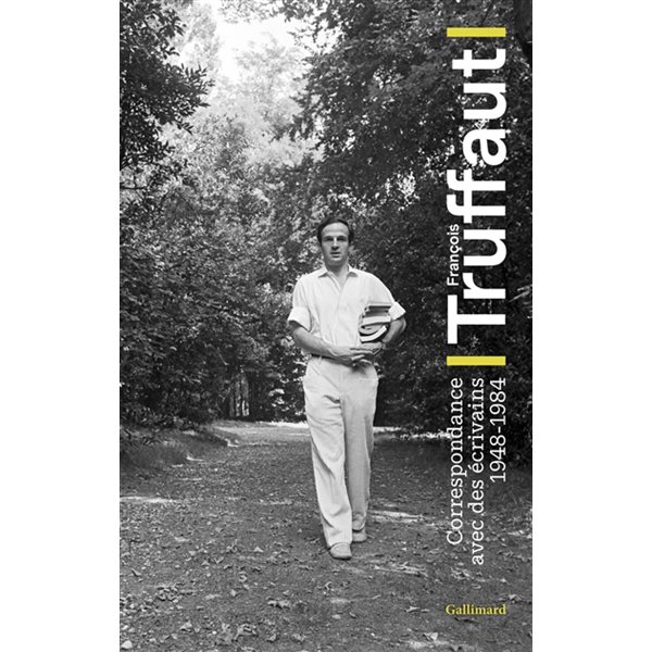 François Truffaut : correspondance avec des écrivains : 1948-1984