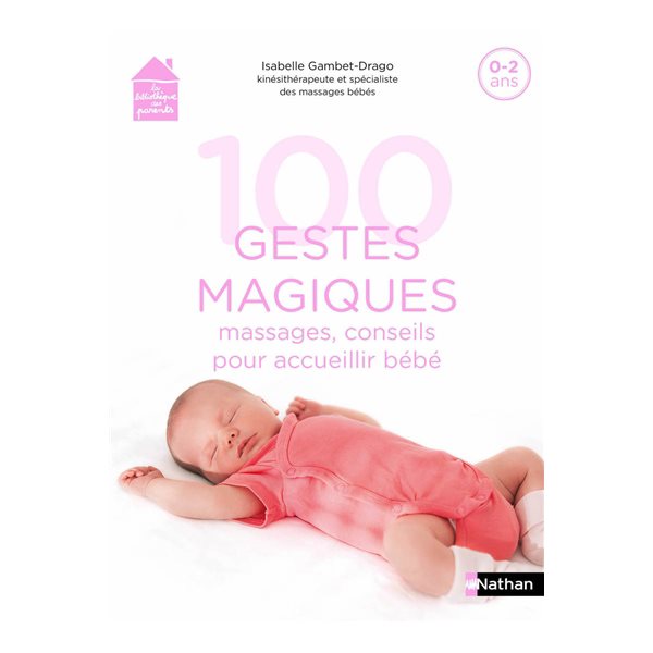 100 gestes magiques : massages, conseils pour accueillir bébé