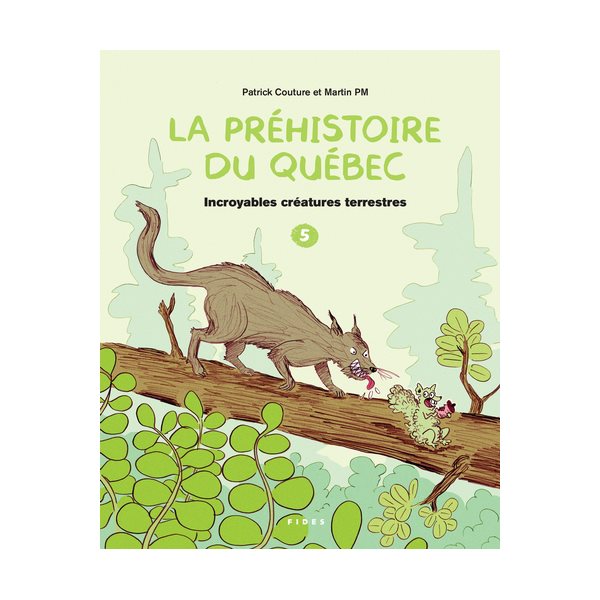 Incroyables créatures terrestres, Tome 5, La préhistoire du Québec