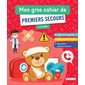 Mon gros cahier de premiers secours, 6-10 ans