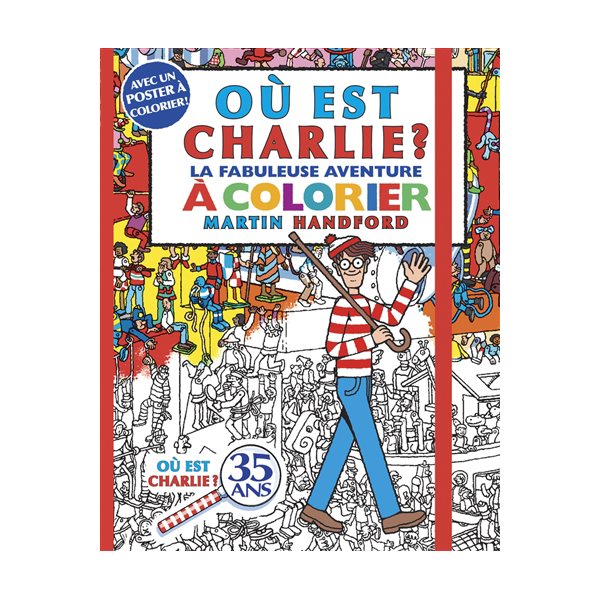 Où est Charlie ? : la fabuleuse aventure à colorier