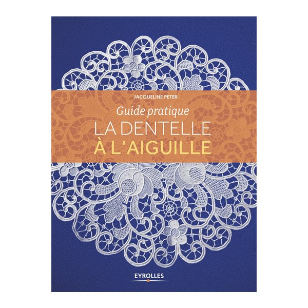 La dentelle à l'aiguille : guide pratique