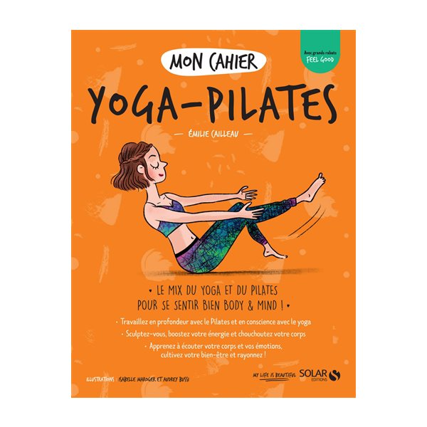 Mon cahier yoga-Pilates : le mix du yoga et du Pilates pour se sentir bien body & mind !