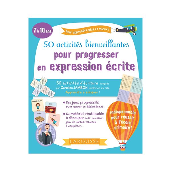 50 activités bienveillantes pour progresser en expression écrite : pour apprendre plus et mieux ! : 7 à 10 ans