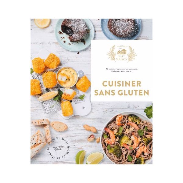 Cuisiner sans gluten : 60 recettes faciles et gourmandes pour épater vos amis