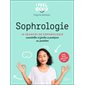 Sophrologie : 14 séances de sophrologie essentielles et faciles à pratiquer au quotidien