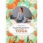 Le Grand guide du yoga : 50 postures, méditations, massages