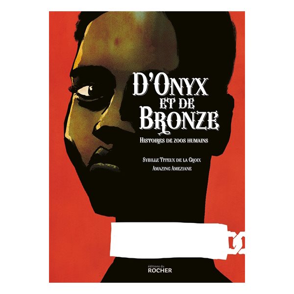D'onyx et de bronze : histoires de zoos humains