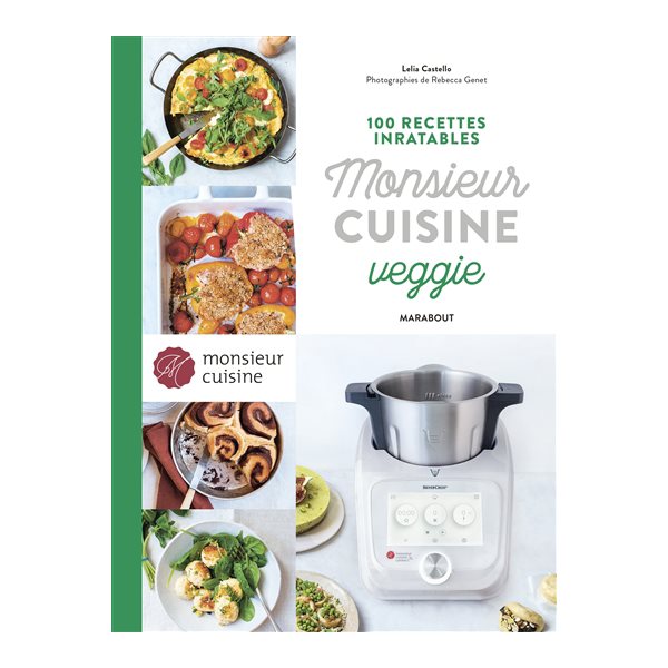 Monsieur cuisine veggie : 100 recettes inratables