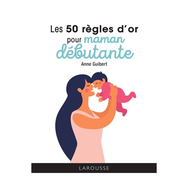 Les 50 règles d'or pour maman débutante