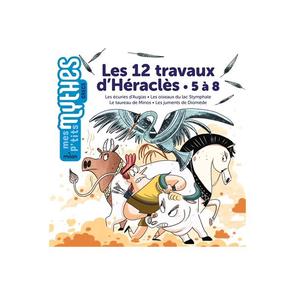 12 travaux d'Héraclès : 5 à 8 : les écuries d'Augias, les oiseaux du lac Stymphale, le taureau de M