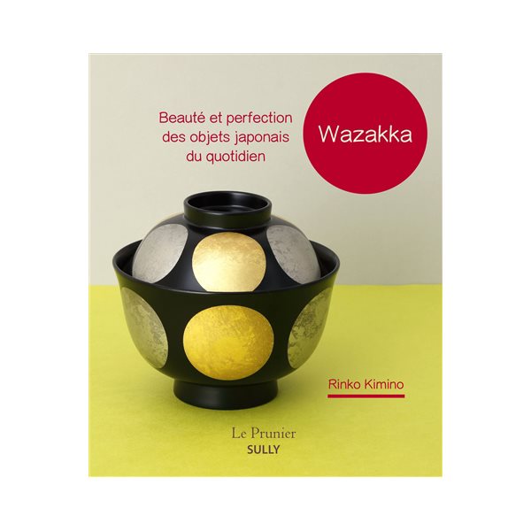 Wazakka : beauté et perfection des objets japonais du quotidien