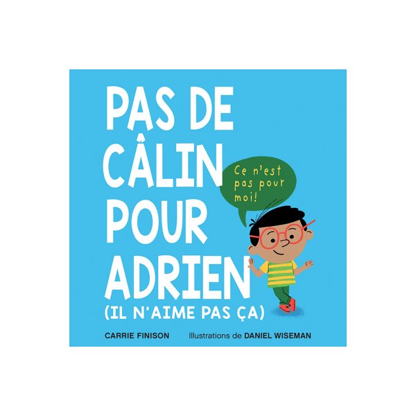 Pas de câlin pour Adrien : (Il n’aime pas ça)