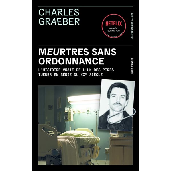 Meurtres sans ordonnance : l'histoire vraie de l'un des pires tueurs en série du XXe siècle