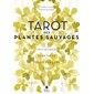 Tarot des plantes sauvages : initiations végétales pour s'éveiller à soi