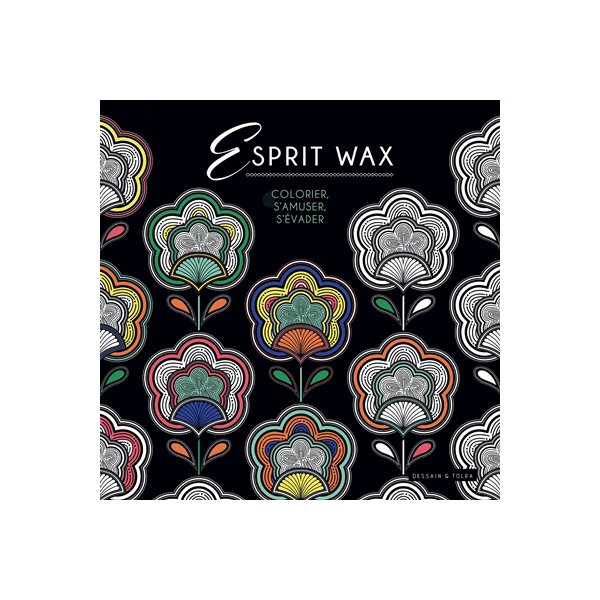 Esprit wax : colorier, s'amuser, s'évader