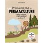 Premiers pas en permaculture : imitez la nature, c'est la meilleure jardinière ! : un programme en 12 étapes