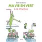 Le nouveau, Tome 3, Ma vie en vert