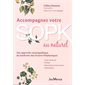 Accompagnez votre SOPK au naturel : une approche naturopathique du syndrome des ovaires polykystiques : cycle menstruel, fertilité, perturbateurs endocriniens, alimentation