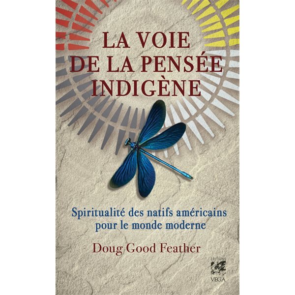 La voie de la pensée indigène : spiritualité des natifs américains pour le monde moderne