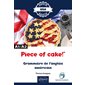 Piece of cake! : grammaire de l'anglais américain : A1-A2