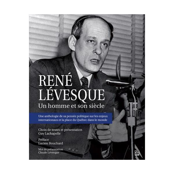 René Lévesque : Un homme et son siècle