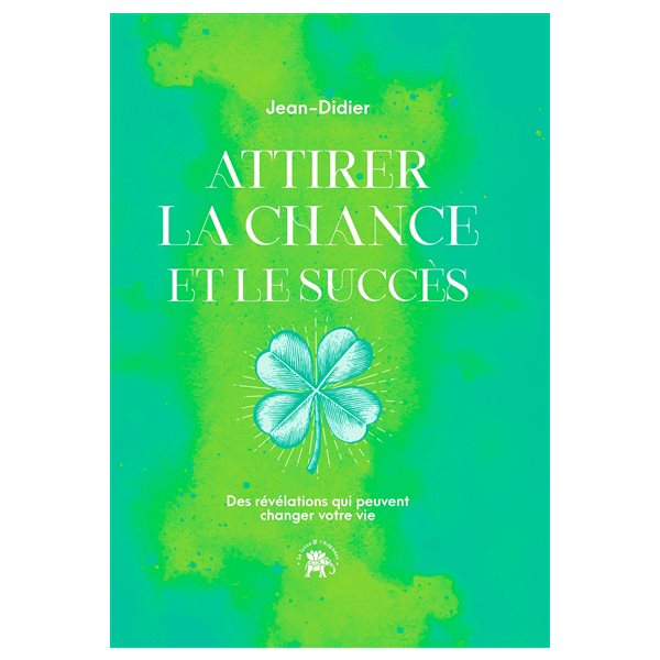 Attirer la chance et le succès : des révélations qui peuvent changer votre vie