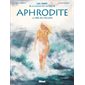 Aphrodite, Vol. 1, La sagesse des mythes