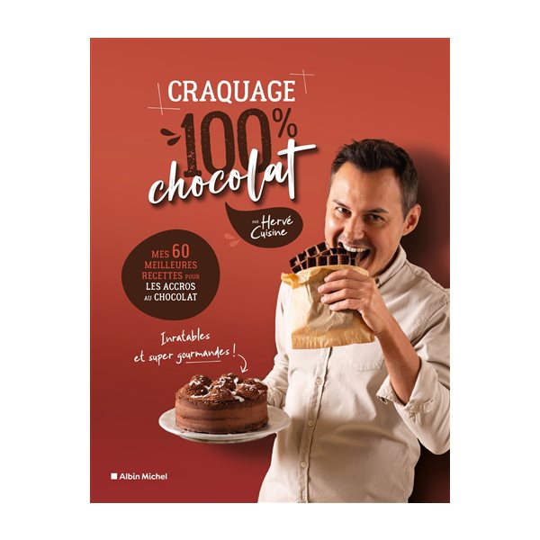 Craquage 100 % chocolat : mes 60 meilleures recettes au chocolat pour les accros au chocolat