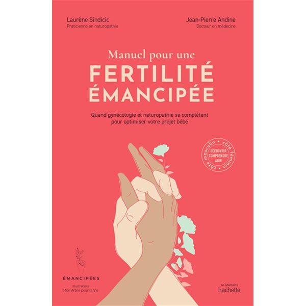 Manuel pour une fertilité émancipée : quand gynécologie et naturopathie se complètent pour optimiser votre projet bébé