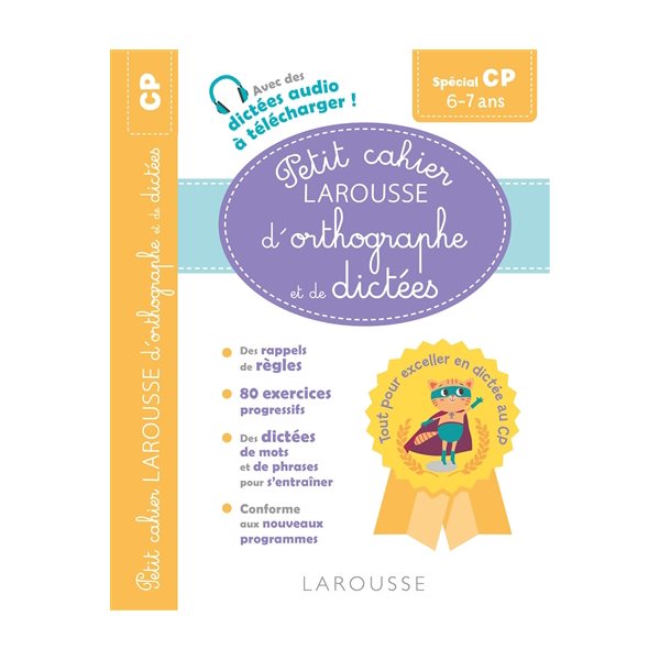Petit cahier Larousse d'orthographe et de dictées spécial CP : 6-7 ans