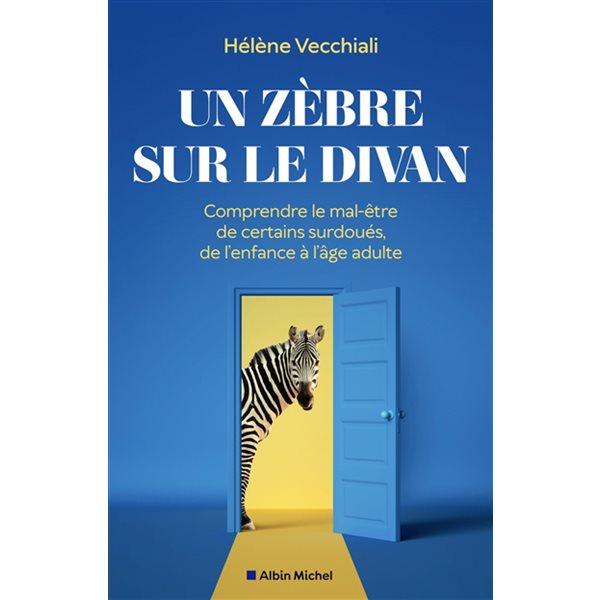 Un zèbre sur le divan : comprendre le mal-être de certains surdoués, de l'enfance à l'âge adulte