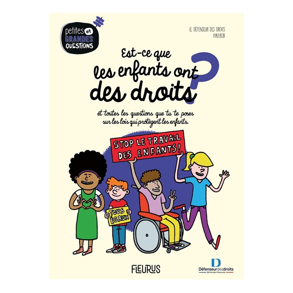 Est-ce que les enfants ont des droits ? : et toutes les questions que tu te poses sur les lois qui protègent les enfants