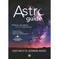 Astroguide : guide complet de l'astronome amateur