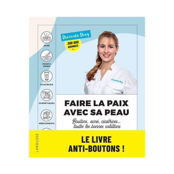 Faire la paix avec sa peau : boutons, acné, cicatrices... toutes les bonnes solutions