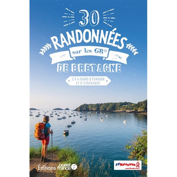 30 randonnées sur les GR de Bretagne : 2 à 4 jours d'évasion et d'itinérance