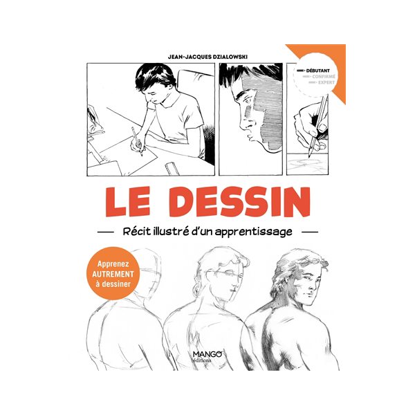 Le dessin : chroniques illustrées d'un apprentissage : apprenez autrement à dessiner