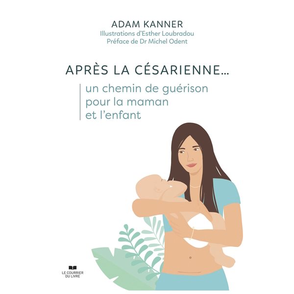 Après la césarienne... : un chemin de guérison pour la maman et l'enfant