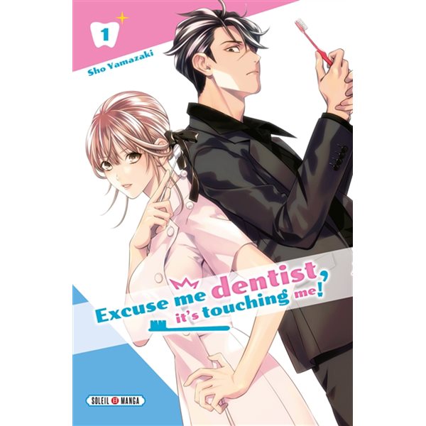 Excuse me dentist, it's touching me!, Vol. 1