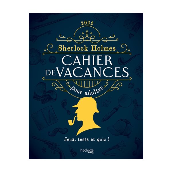 Sherlock Holmes : cahier de vacances pour adultes 2022 : jeux, tests et quiz !