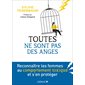 Toutes ne sont pas des anges ! : reconnaître les femmes au comportement toxique et s'en protéger