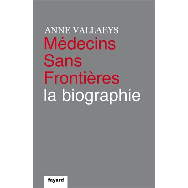 Médecins sans frontières, la biographie